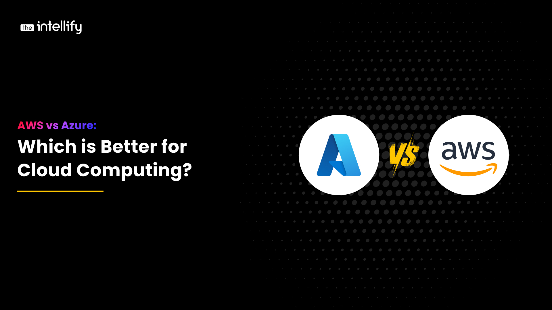 AWS vs Azure: Which is Better for Cloud Computing?