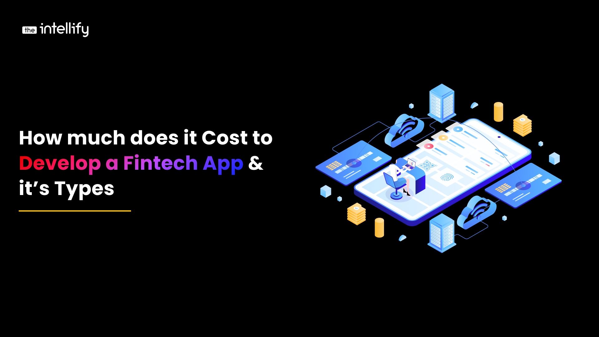 How much does it Cost to Develop a Fintech App & it’s Types