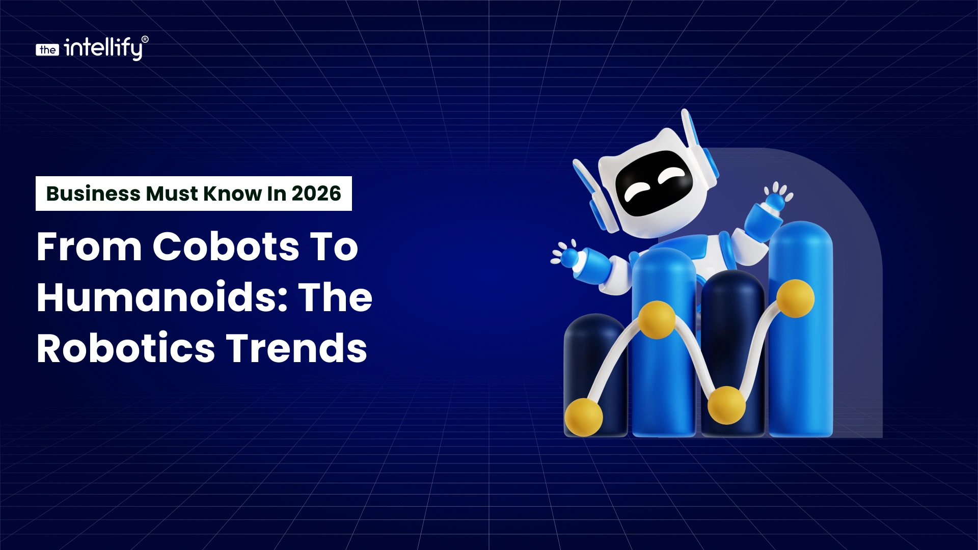 From Cobots to Humanoids: The Robotics Trends Every Business Must Know in 2026