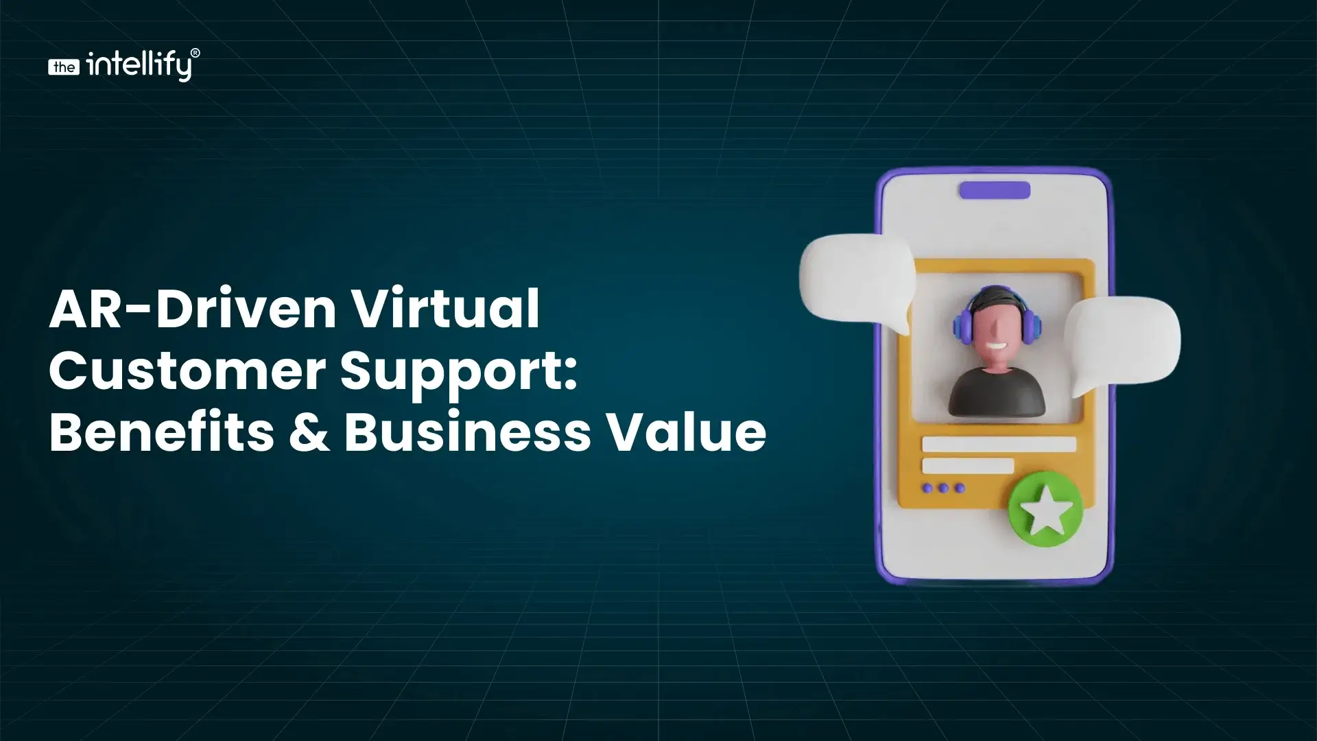 AR-Driven Virtual Customer Support: Use Cases, Benefits & Business Value
