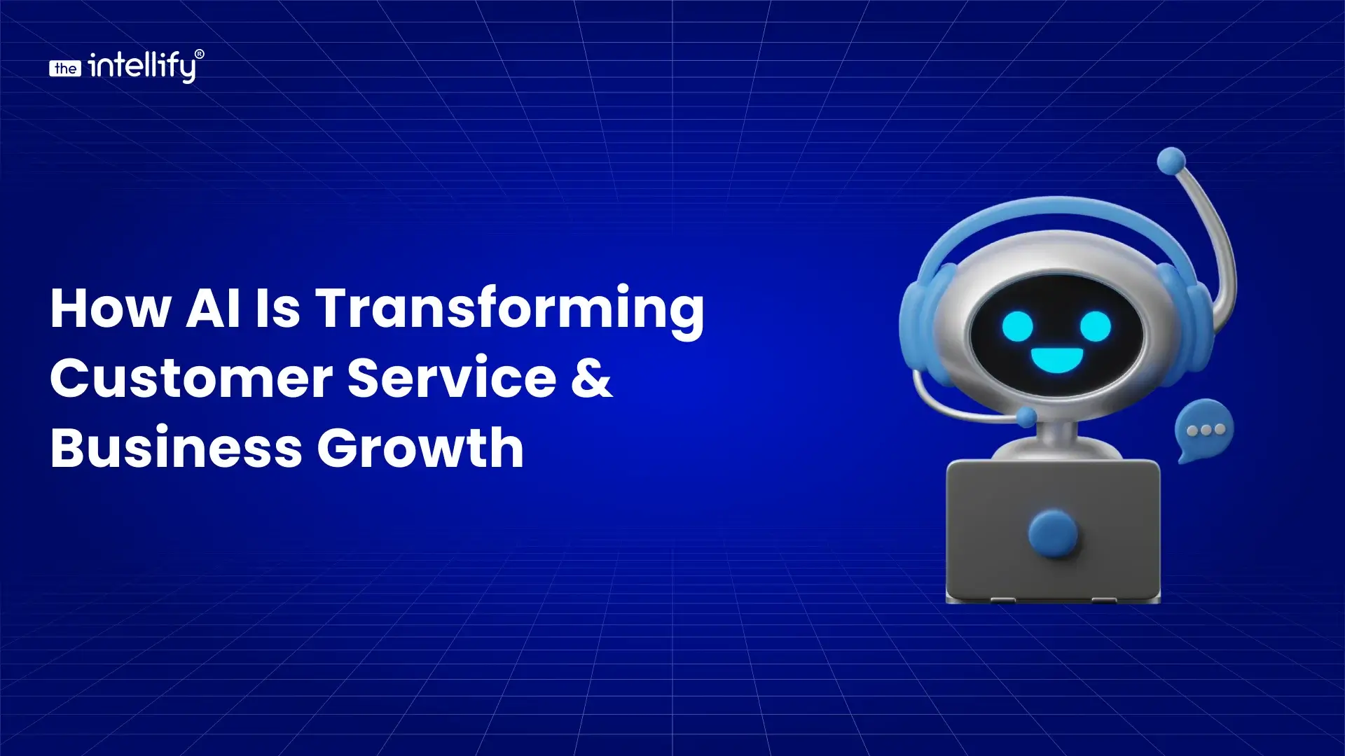 How AI Is Transforming Customer Service & Business Growth in 2026