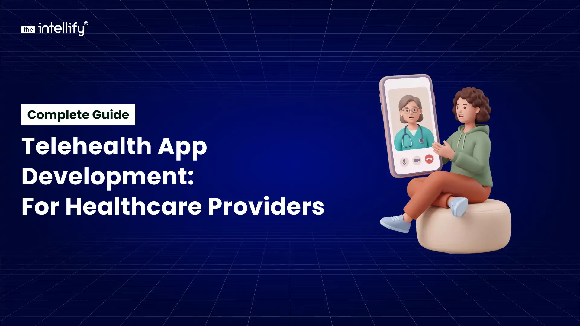 Telehealth App Development: A Complete Guide for Healthcare Providers